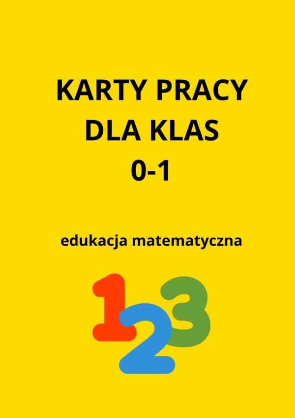100 KART PRACY Z EDUKACJI MATEMATYCZNEJ DLA KLAS 0-1